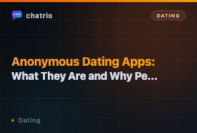 Anonymous Dating Apps: What They Are and Why People Are Switching (2026)