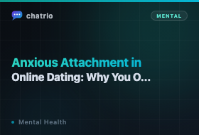 Anxious Attachment in Online Dating: Why You Overanalyze Every Message (2026)