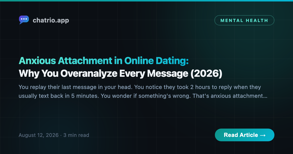 Anxious Attachment in Online Dating: Why You Overanalyze Every Message (2026)
