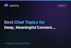 Best Chat Topics for Deep, Meaningful Conversations (2026 List)