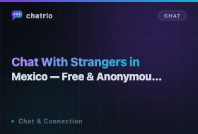 Chat With Strangers in Mexico — Free & Anonymous (2026)