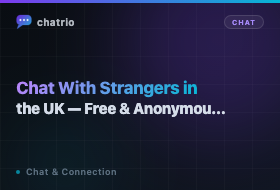 Chat With Strangers in the UK — Free & Anonymous (2026)