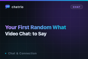 Your First Random Video Chat: What to Say