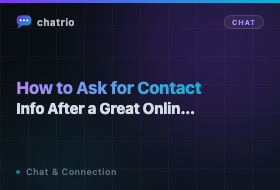 How to Ask for Contact Info After a Great Online Chat (Without Being Awkward)