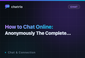 How to Chat Anonymously Online: The Complete 2026 Guide