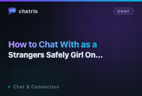 How to Chat With Strangers Safely as a Girl Online (2026)