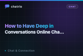 How to Have Deep Conversations in Online Chat (Complete Guide)