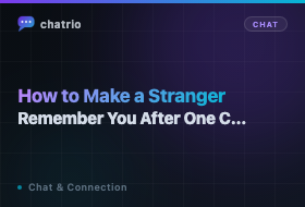 How to Make a Stranger Remember You After One Conversation