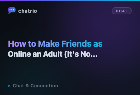 How to Make Friends Online as an Adult (It's Not As Hard As You Think)
