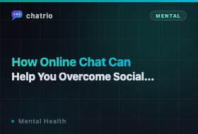 How Online Chat Can Help You Overcome Social Anxiety