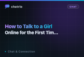 How to Talk to a Girl Online for the First Time (Without Being Weird)