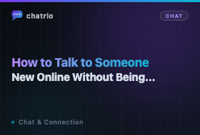 How to Talk to Someone New Online Without Being Awkward (2026)