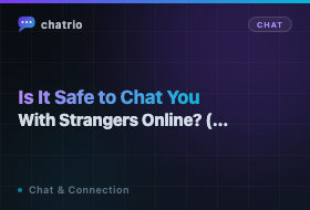 Is It Safe to Chat With Strangers Online? (What You Need to Know)