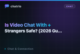 Is Video Chat With Strangers Safe? (2026 Guide + Safer Options)