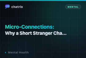 Micro-Connections: Why a Short Stranger Chat Matters