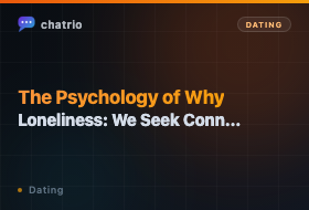 The Psychology of Loneliness: Why We Seek Connection With Online Friends