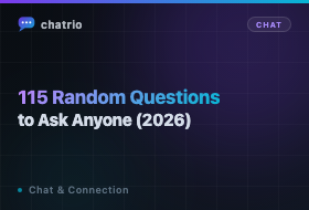 115 Random Questions to Ask Anyone (2026)