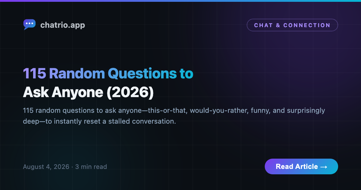 A big list of random questions to ask anyone to spark a fun, surprising conversation