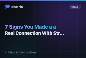 7 Signs You Made a Real Connection With a Stranger Online