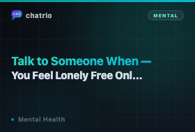 Talk to Someone When You Feel Lonely — Free Online Chat (2026)