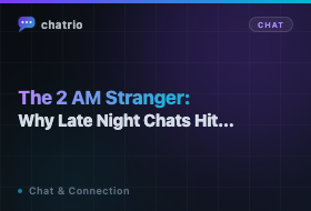 The 2 AM Stranger: Why Late Night Chats Hit Differently